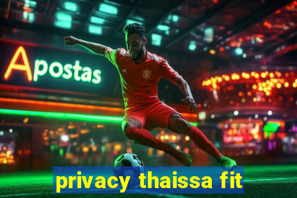 privacy thaissa fit